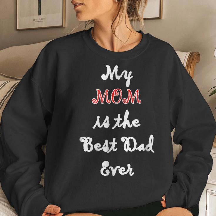 My Mom Is Best Dad Ever Single Mom Idea Women Sweatshirt Gifts for Her
