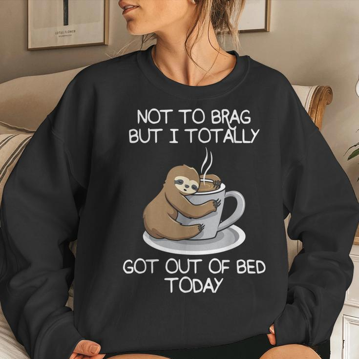 Not To Brag But I Totally Got Out Of Bed Today Sloth Coffee Women Crewneck Graphic Sweatshirt Gifts for Her