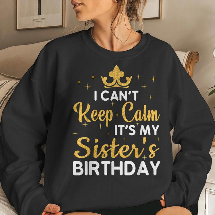 Party Sisters I Cant Keep Calm Its My Sisters Birthday Women Sweatshirt Gifts for Her