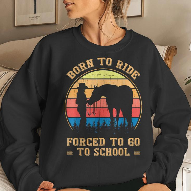 Retro Born Ride Horse Forced To Go To School Barrel Racing Women Sweatshirt Gifts for Her