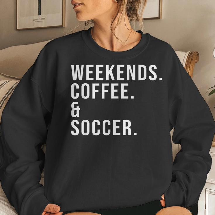 Weekends Coffee & Soccer Coffee Lover Soccer Mom Game Day Women Sweatshirt Gifts for Her