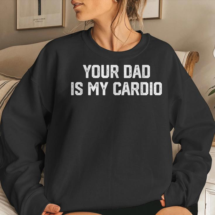 Saying Sarcastic Vintage Your Dad Is My Cardio Women Sweatshirt Gifts for Her