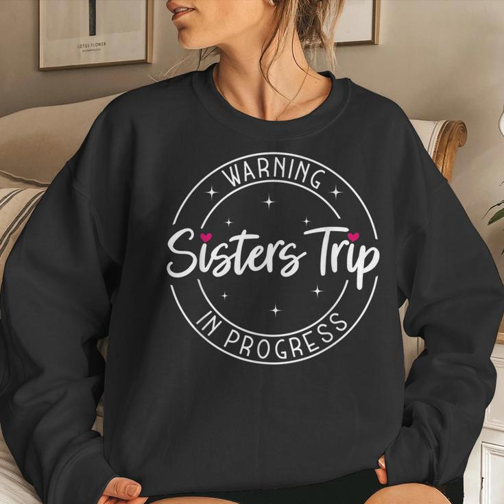 Warning Sisters Trip In Progress Trip With Sister Women Sweatshirt Gifts for Her