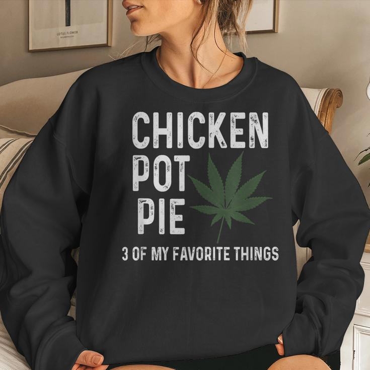 Weed For Men Chicken Pot Pie 3 Of My Favorite Things Women Sweatshirt Gifts for Her