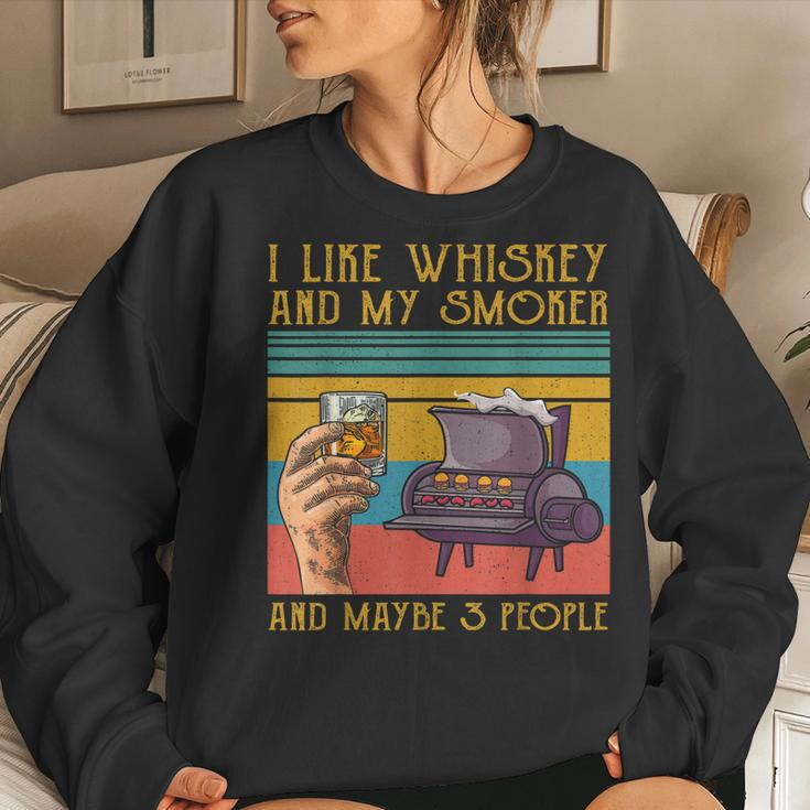 I Like My Whiskey And My Smoker And Maybe 3 People Women Sweatshirt Gifts for Her