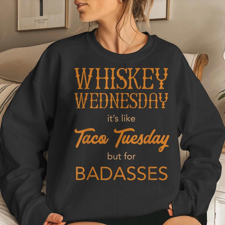 Whiskey Wednesday Is Like Taco Tuesday For Bad Asses Women Sweatshirt Gifts for Her