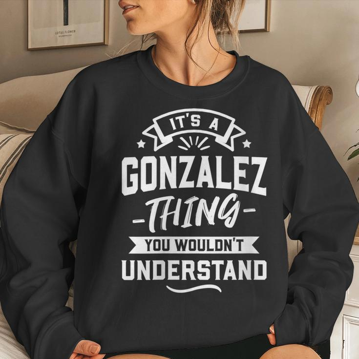 Womens Its A Gonzalez Thing You Wouldnt Understand - Surname Gift Women Crewneck Graphic Sweatshirt Gifts for Her