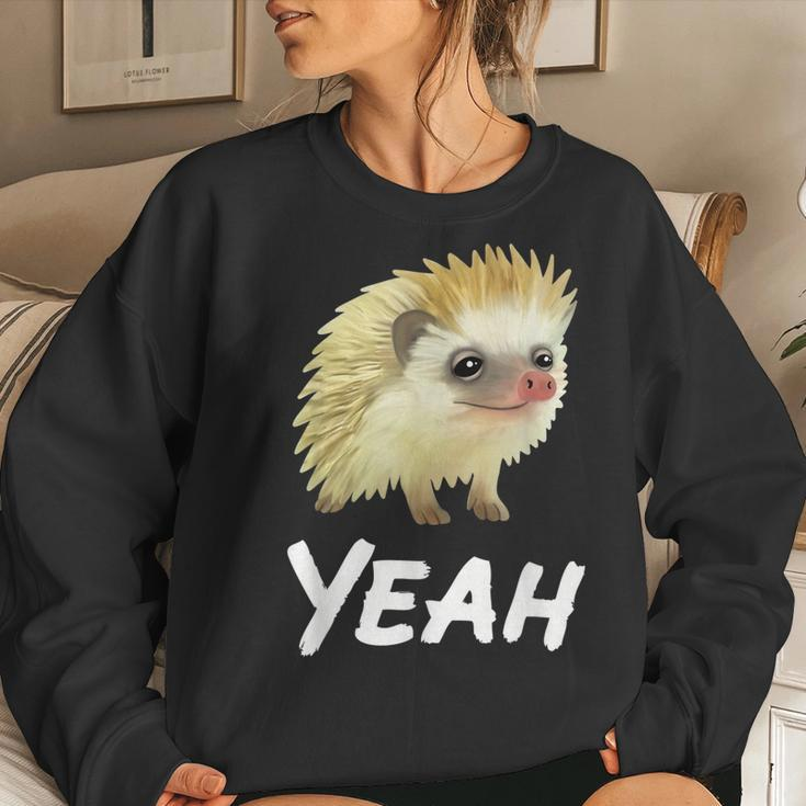 Yeah Hedgehog Meme For Pet Hedgehog Lovers Owners Mom Dads Women Sweatshirt Gifts for Her