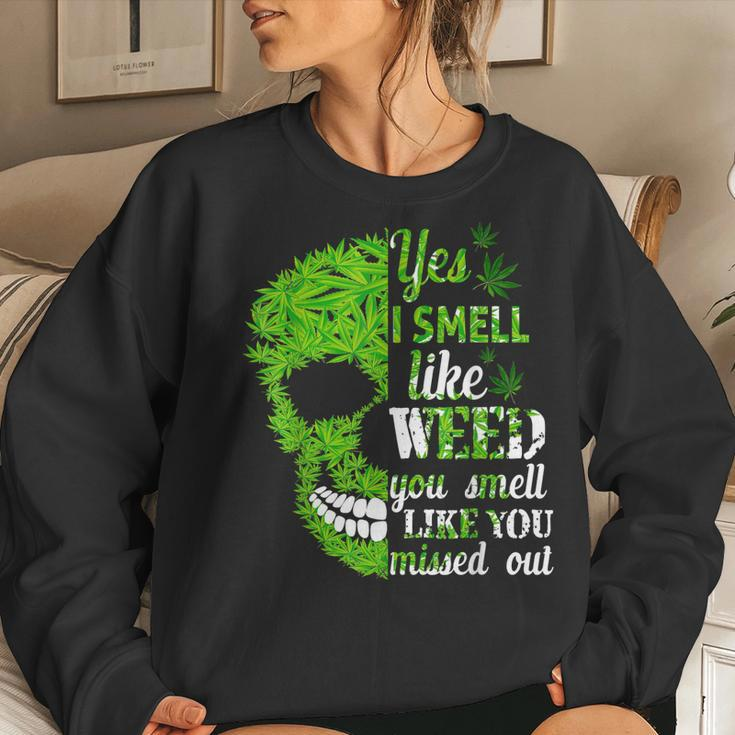 Yes I Smell Like Weed You Smell Like You Missed Out Skull Women Sweatshirt Gifts for Her