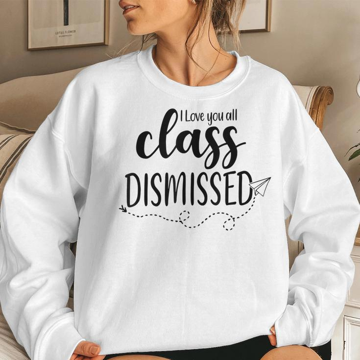 Class Dismissed Last Day Of School Teacher For Women Women Sweatshirt Gifts for Her