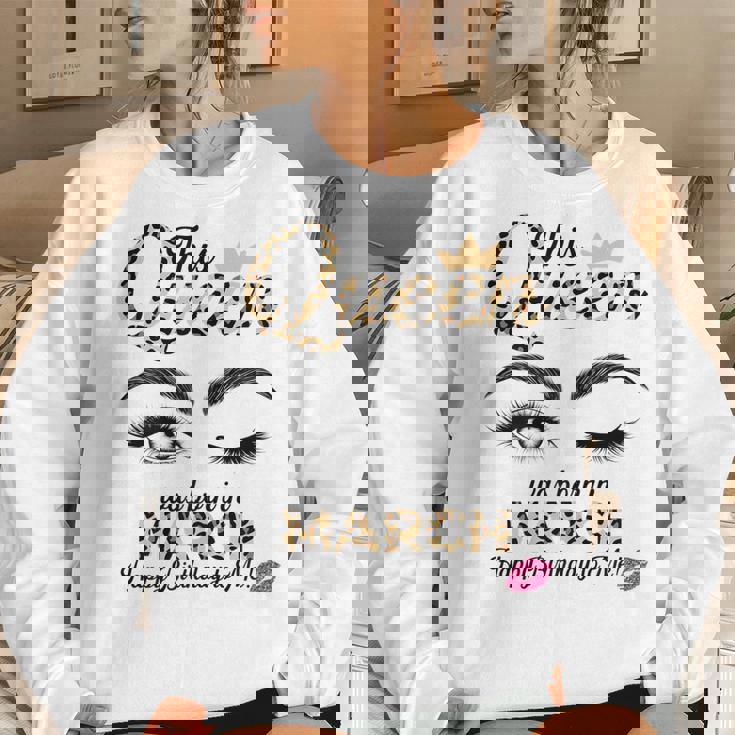 Womens This Queen Was Born In March White Queen Birthday Women Sweatshirt Gifts for Her