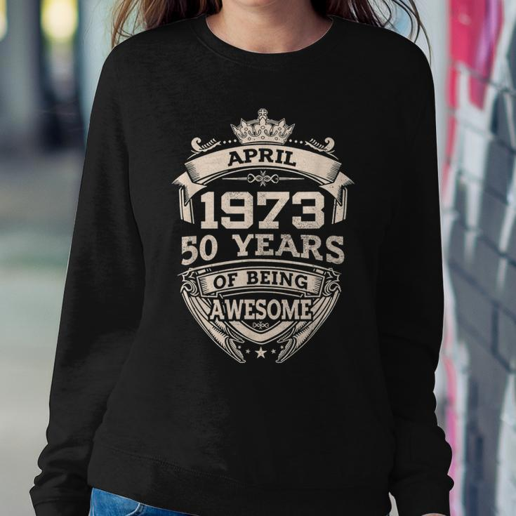 April 1973 50 Years Of Being Awesome 50Th Birthday Women Sweatshirt Unique Gifts