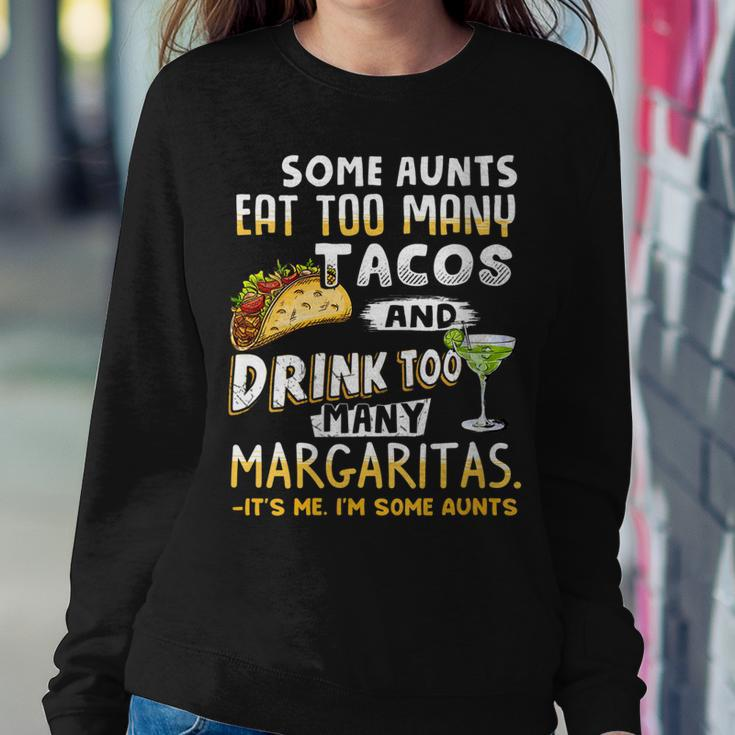 Womens Some Aunts Eat Tacos And Drink Margaritas Aunties Women Sweatshirt Unique Gifts