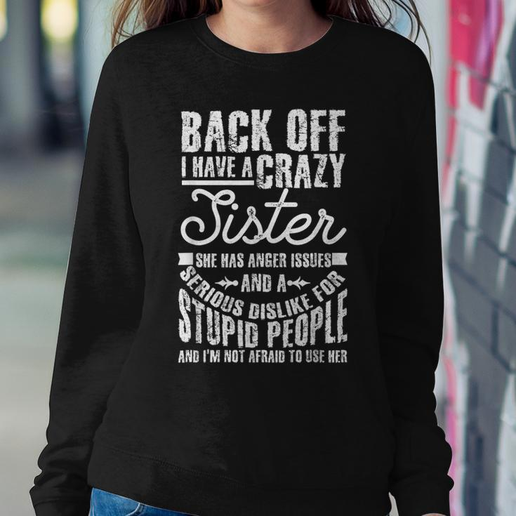 Back Off I Have A Crazy Sister Quote Humor Women Sweatshirt Unique Gifts
