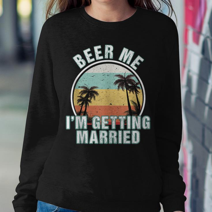 Beer Me Im Getting Married Bachelor Party Apparel For Groom Women Crewneck Graphic Sweatshirt Funny Gifts