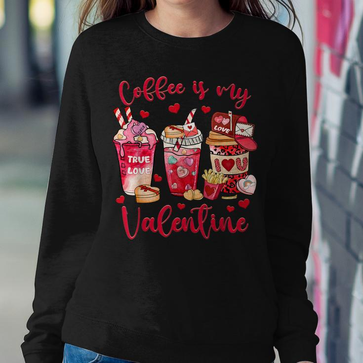 Coffee Is My Valentine Funny Valentines Day Coffee Lovers Women Crewneck Graphic Sweatshirt Funny Gifts