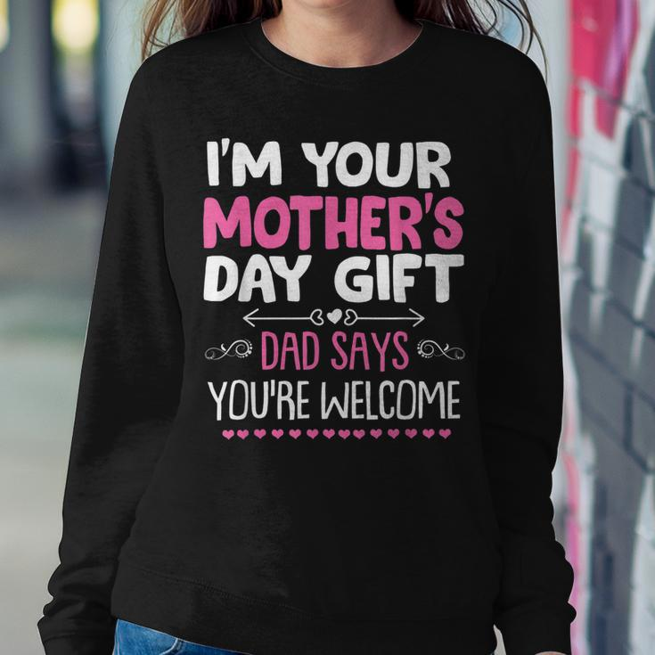 Im Your Dad Says Youre Welcome Women Sweatshirt Unique Gifts