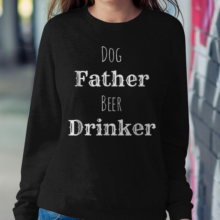 Dog Father Beer Drinker Drinking Puppy Alcohol Pups Women Sweatshirt Unique Gifts