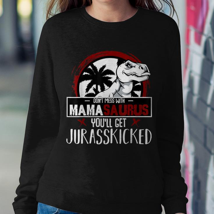 Dont Mess With Mamasaurus - Strong Dinosaur Mom Women Sweatshirt Unique Gifts