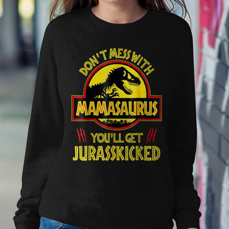 Dont Mess With Mamasaurus Youll Get Jurasskicked Mom Women Sweatshirt Unique Gifts
