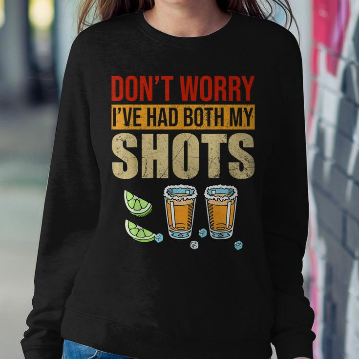 Dont Worry Ive Had Both My Shots Two Shots Tequila Women Sweatshirt Unique Gifts