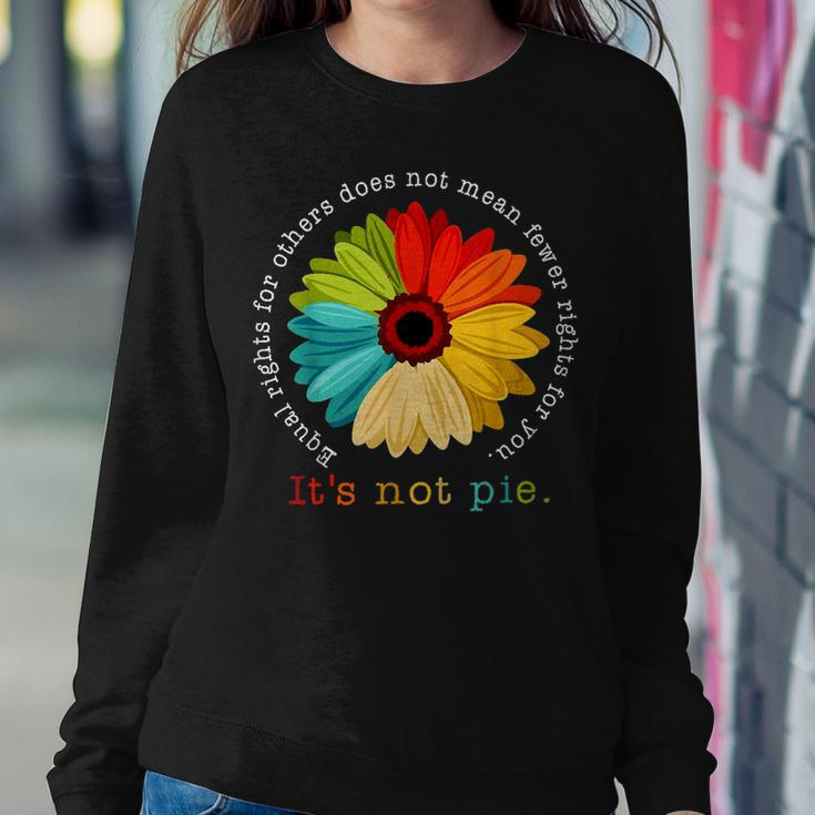 Equality - Equal Rights For Others Its Not Pie Daisy Flower Women Sweatshirt Unique Gifts