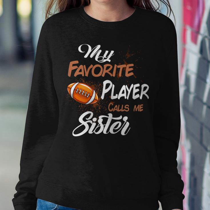 My Favorite Football Player Call Me Sister Women Sweatshirt Unique Gifts