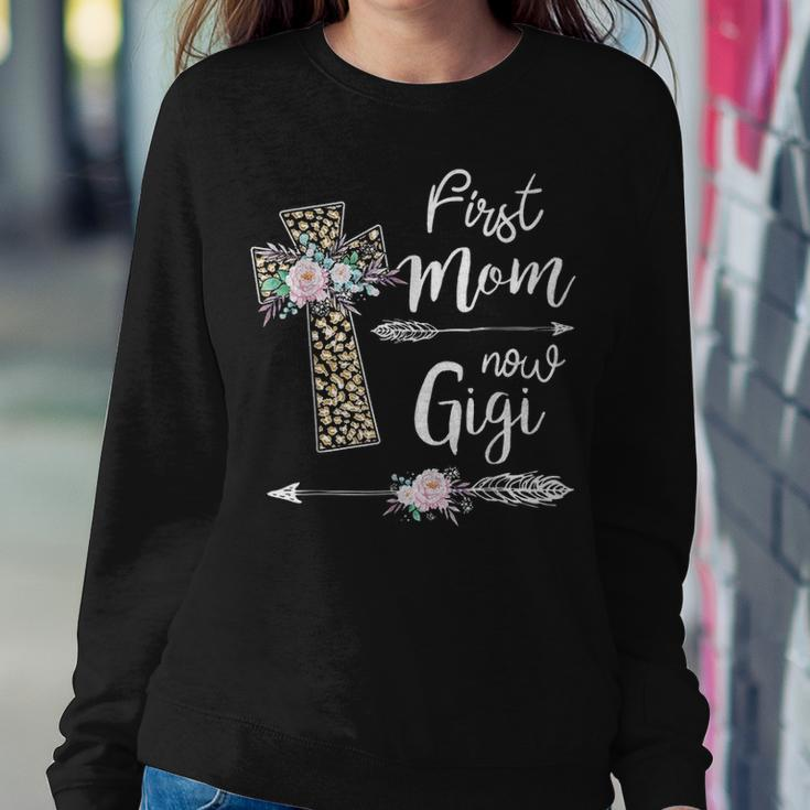 First Mom Now Gigi New Gigi Mothers Day Gifts V2 Women Crewneck Graphic Sweatshirt Funny Gifts