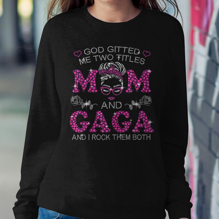 God ed Me Two Titles Mom And Gaga Messy Bun Women Sweatshirt Unique Gifts