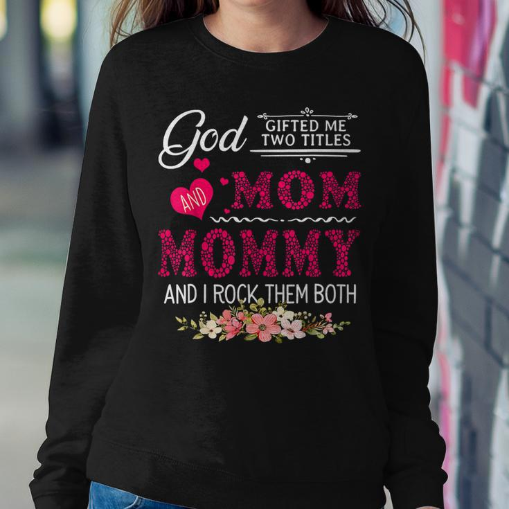 God ed Me Two Titles Mom And Mommy Flower Women Sweatshirt Unique Gifts