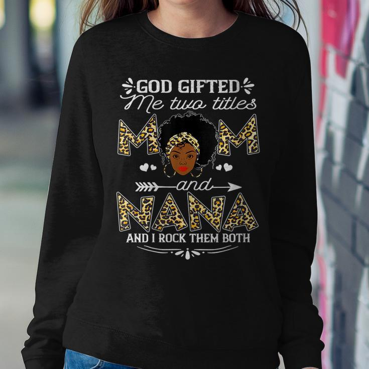 Womens God ed Me Two Titles Mom And Nana Black Girl God Women Sweatshirt Unique Gifts