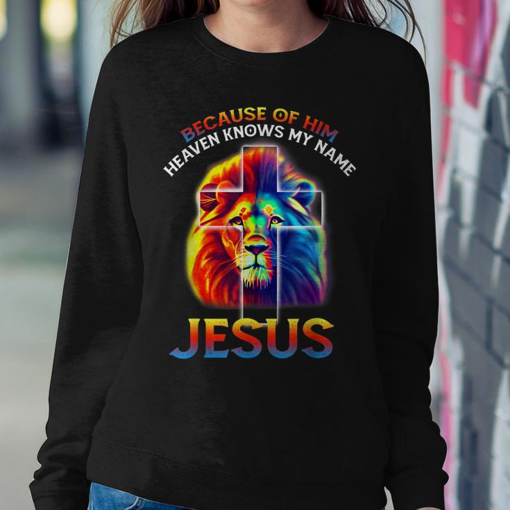 Because Of Him Heaven Knows My Name Jesus Lion Cross Faith Women Sweatshirt Unique Gifts
