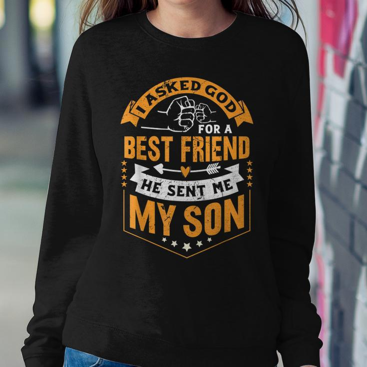 I Asked God For A Best Friend He Sent Me My SonFathers Day Women Crewneck Graphic Sweatshirt Personalized Gifts
