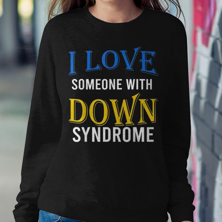 I Love Someone With Down Syndrome Parents Dad Mom Gift Women Crewneck Graphic Sweatshirt Funny Gifts
