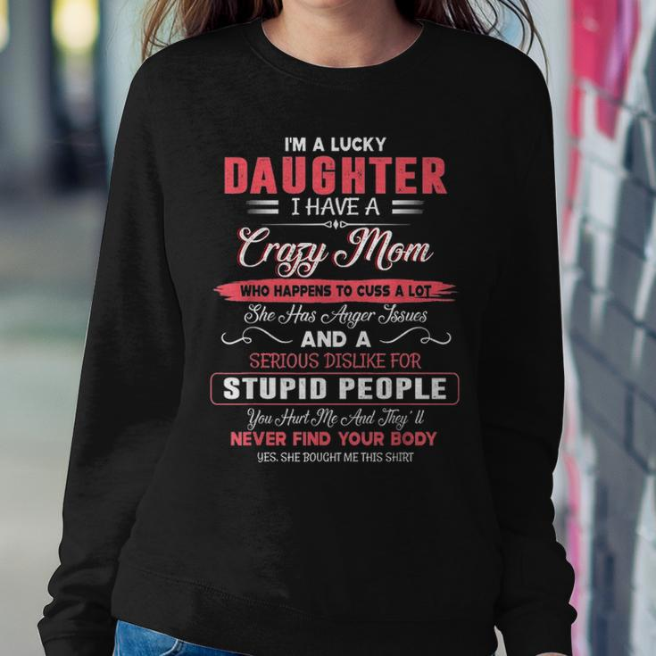 Im A Lucky Daughter I Have A Crazy Mom Mothers Day Family Women Crewneck Graphic Sweatshirt Funny Gifts