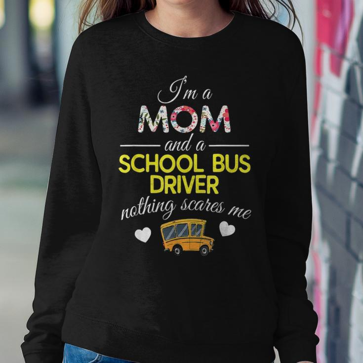 Im A Mom And School Bus Driver Nothing Scares Me Women Crewneck Graphic Sweatshirt Funny Gifts