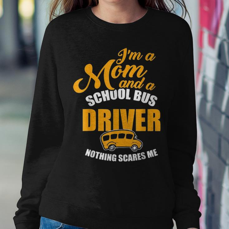 Im A Mom & School Bus Driver Nothing Scares Me Women Crewneck Graphic Sweatshirt Funny Gifts