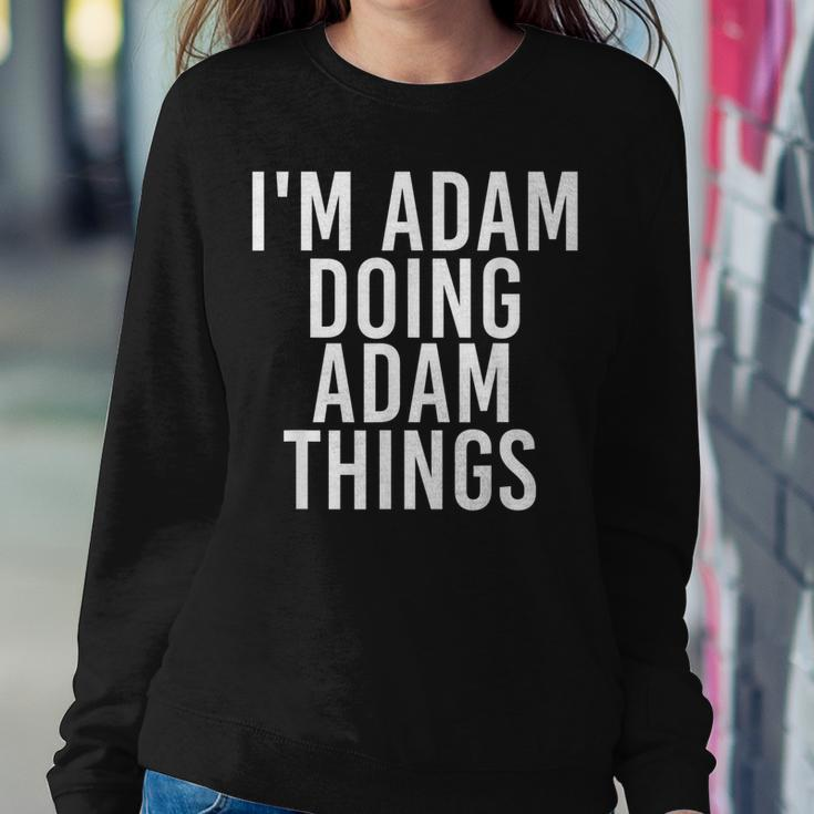 Im Adam Doing Adam Things Funny Christmas Gift Idea Women Crewneck Graphic Sweatshirt Funny Gifts