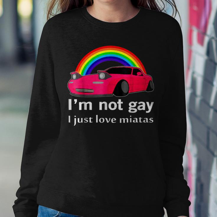 I’M Not Gay I Just Love Miatas Lgbt Rainbow Lesbian Pride Women Sweatshirt Unique Gifts