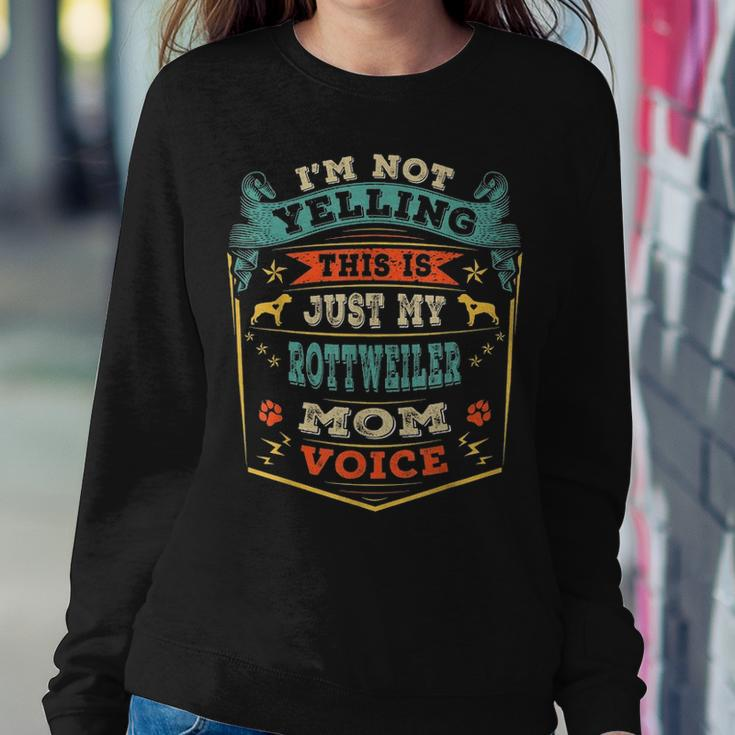 Im Not Yelling This Is Just My Rottweiler Mom Voice Gift Women Crewneck Graphic Sweatshirt Funny Gifts