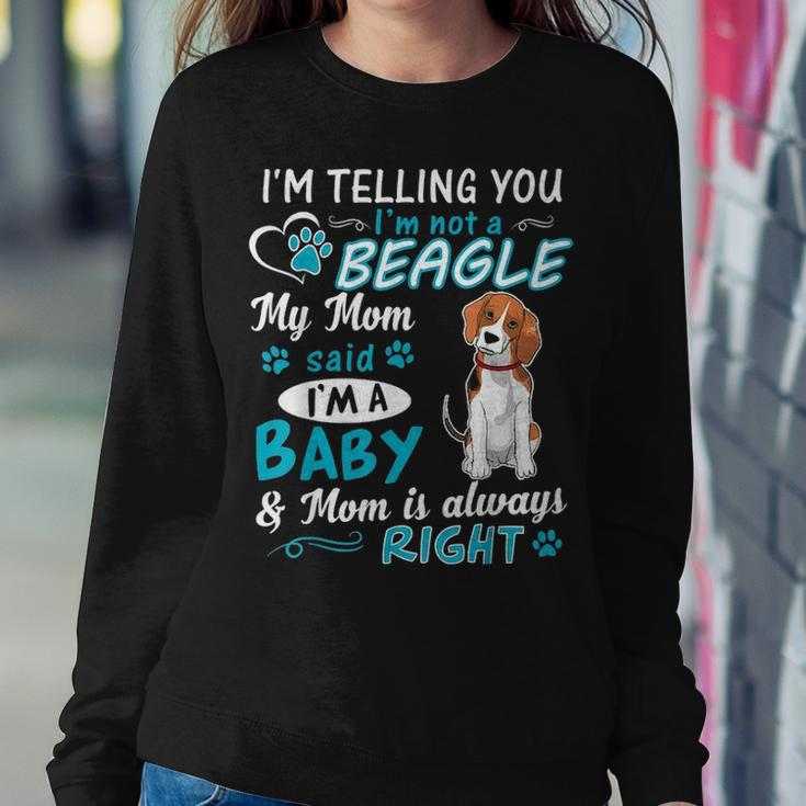 Im Telling You Im Not A Beagle My Mom Said Im A Baby Women Crewneck Graphic Sweatshirt Funny Gifts
