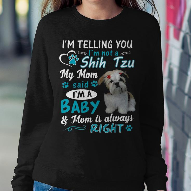 Im Telling You Im Not A Shih Tzu My Mom Said Im A Baby Women Crewneck Graphic Sweatshirt Funny Gifts