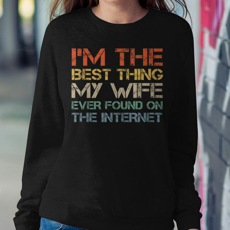 Im The Best Thing My Wife Ever Found On The Internet Women Crewneck Graphic Sweatshirt Personalized Gifts