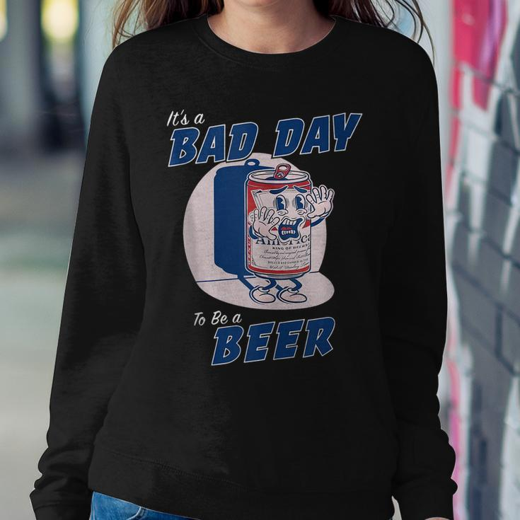 Its A Bad Day To Be A Beer Funny Drinking Beer Women Crewneck Graphic Sweatshirt Funny Gifts
