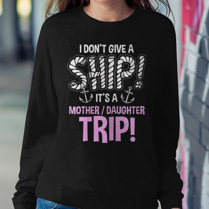 Its A Mother Daughter Trip Cruise Ship Wear Women Crewneck Graphic Sweatshirt Funny Gifts