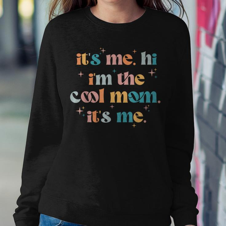 Its Me Hi Im The Cool Mom Its Me Groovy Women Sweatshirt Unique Gifts