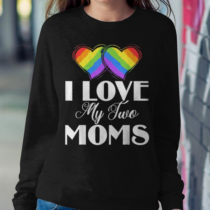 I Love My Two Moms Gay Lesbians Women Sweatshirt Unique Gifts