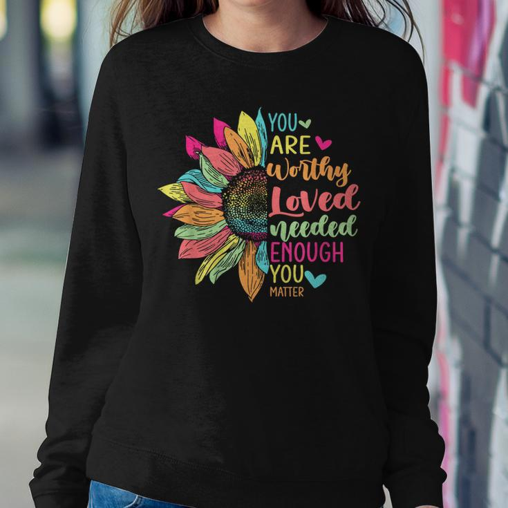 You Matter Be Kind Flower Self Care Mental Health Awareness Women Sweatshirt Unique Gifts