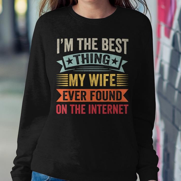 Mens Im The Best Thing My Wife Ever Found On The Internet Women Crewneck Graphic Sweatshirt Funny Gifts