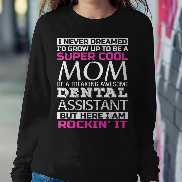 Mom Of Dental AssistantWomen Sweatshirt Unique Gifts